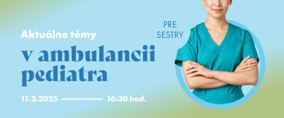 Aktuálne témy pre sestry v ambulancii pediatra